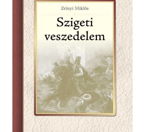 Zrínyi Miklós : Szigeti veszedelem