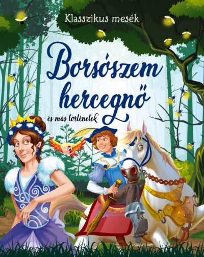 Borsószem hercegnő és más történetek - Klasszikus mesék