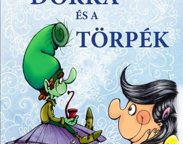Illés Adrienn : Dorka és a törpék