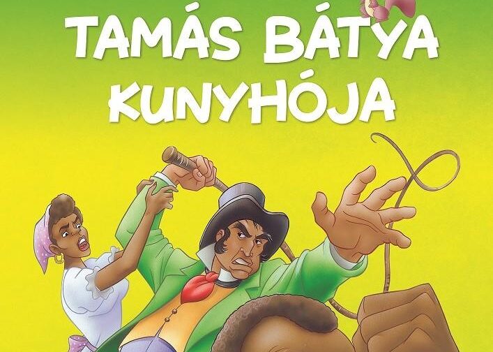 Harriet Beecher Stowe : Tamás bátya kunyhója - Klasszikusok kicsiknek