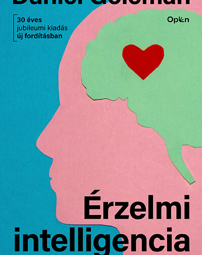 Daniel Goleman : Érzelmi intelligencia - Miért fontosabb, mint az IQ?