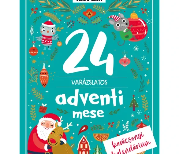 Szabó Zsolt : 24 varázslatos adventi mese