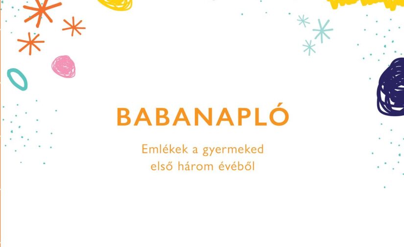 Babanapló - Emlékek a gyermeked első három évéből