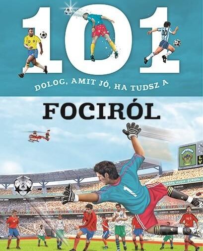 101 dolog, amit jó, ha tudsz a fociról