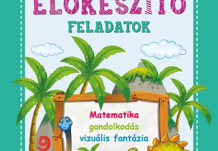 Iskola-előkészítő feladatok - Matematika, gondolkodás, vizuális fantázia