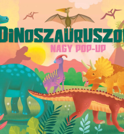 Dinoszauruszok - Nagy pop-up