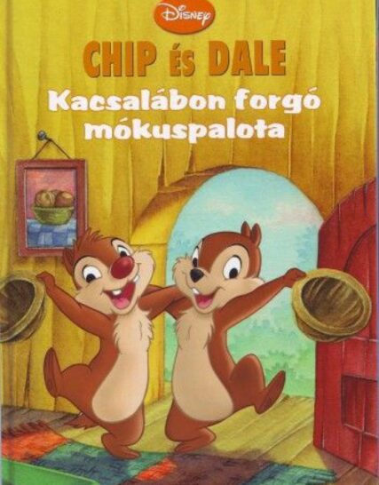 Kacsalábon forgó mókuspalota - Chip és Dale