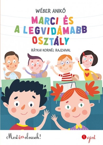 Wéber Anikó : Marci és a legvidámabb osztály - Most én olvasok! 1.szint