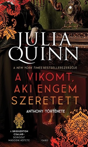 Julia Quinn : A vikomt, aki engem szeret - Anthony története - A Bridgerton család 2.