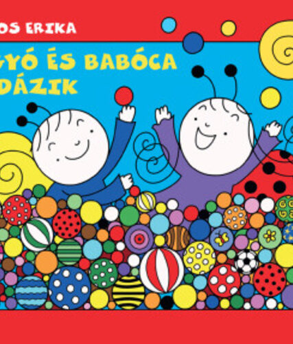 Bartos Erika : Bogyó és Babóca labdázik