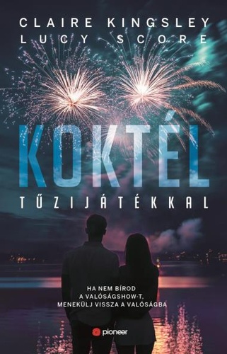 Claire Kingsley - Lucy Score : Koktél tűzijátékkal