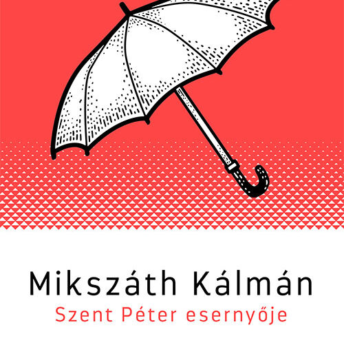 Mikszáth Kálmán : Szent Péter esernyője