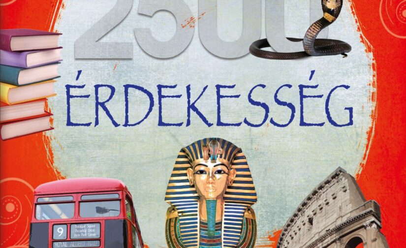 2500 érdekesség - Olvassatok velünk!