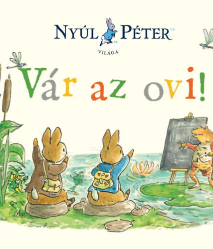 Nyúl Péter világa - Vár az ovi!